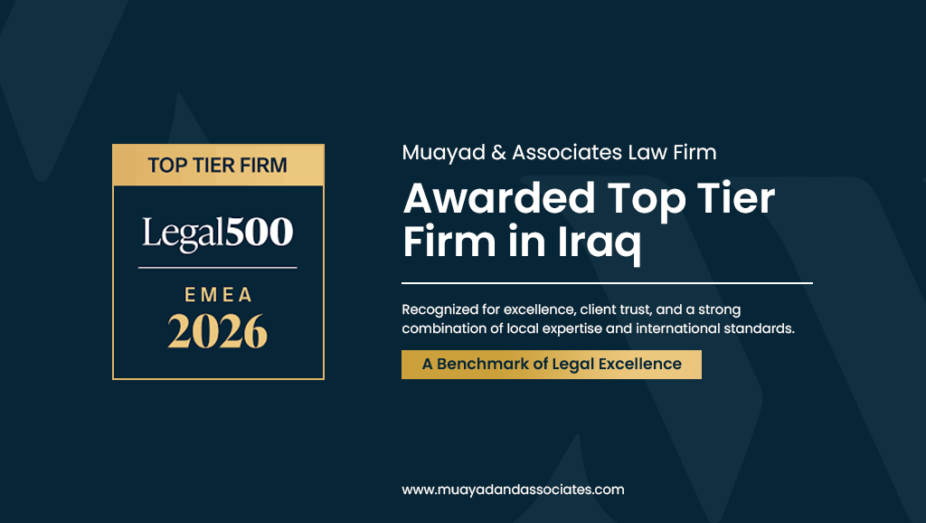 Muayad & Associates Recognized by Legal 500 EMEA 2026 as a Leading Law Firm in Iraq